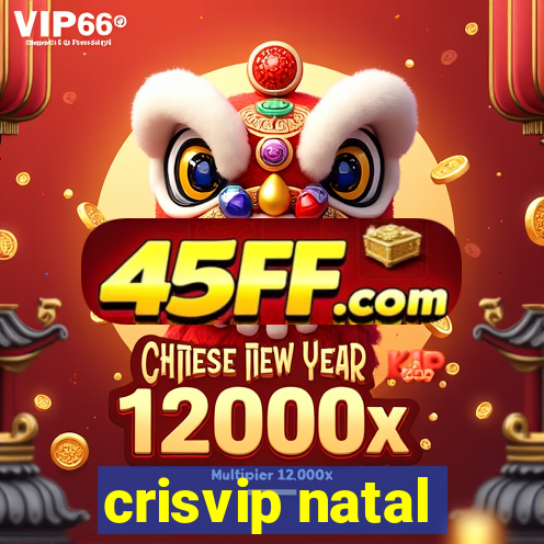 crisvip natal